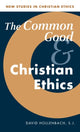 Book cover of: Common Good and Christian Ethics. By: David Hollenbach