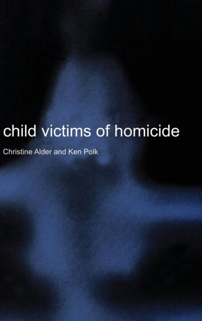 Book cover of: Child Victims of Homicide. By: Christine Alder