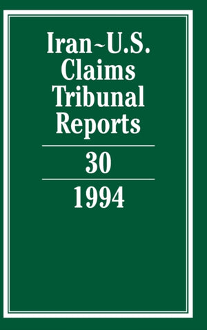 Iran-U.S. Claims Tribunal Reports: Volume 30