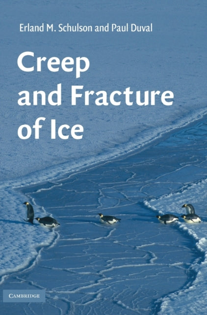 Book cover of: Creep and Fracture of Ice. By: E. M. Schulson