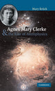 Book cover of: Agnes Mary Clerke and the Rise of Astrophysics. By: M. T. Brück