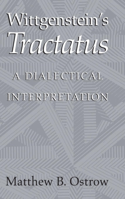 Book cover of: Wittgenstein's Tractatus. By: Matthew B. Ostrow