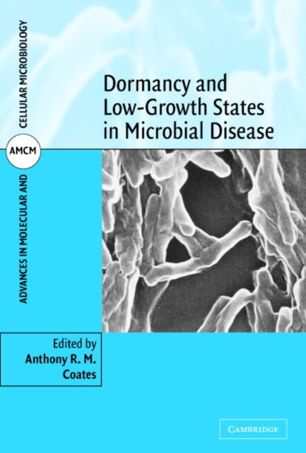 Book cover of: Dormancy and Low Growth States in Microbial Disease. By: Anthony Coates