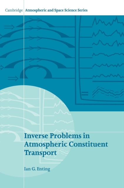 Book cover of: Inverse Problems in Atmospheric Constituent Transport. By: I. G. Enting