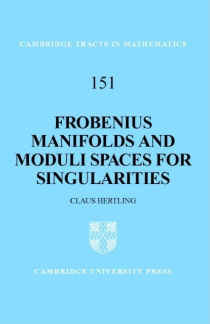 Book cover of: Frobenius Manifolds and Moduli Spaces for Singularities