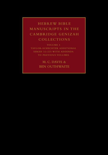 Book cover of: Hebrew Bible Manuscripts in the Cambridge Genizah Collections: Volume 4, Taylor-Schechter Additional Series 32-225, with Addenda to Previous Volumes. By: M. C. Davis