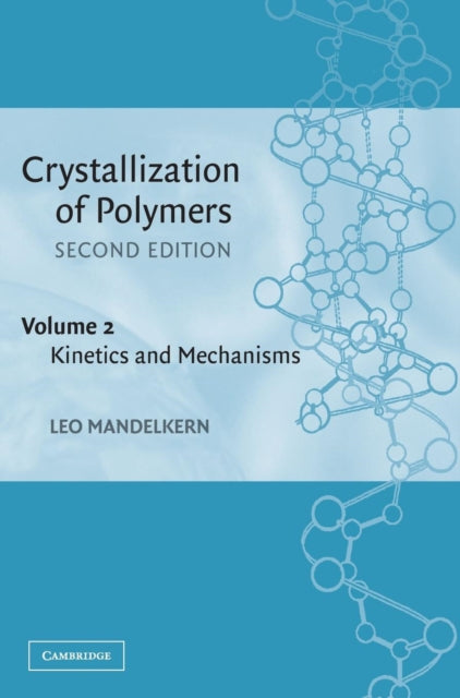 Book cover of: Crystallization of Polymers: Volume 2, Kinetics and Mechanisms