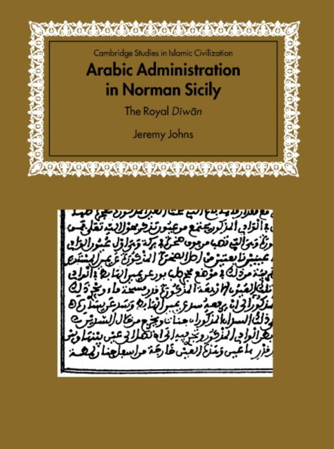Book cover of: Arabic Administration in Norman Sicily. By: Jeremy Johns