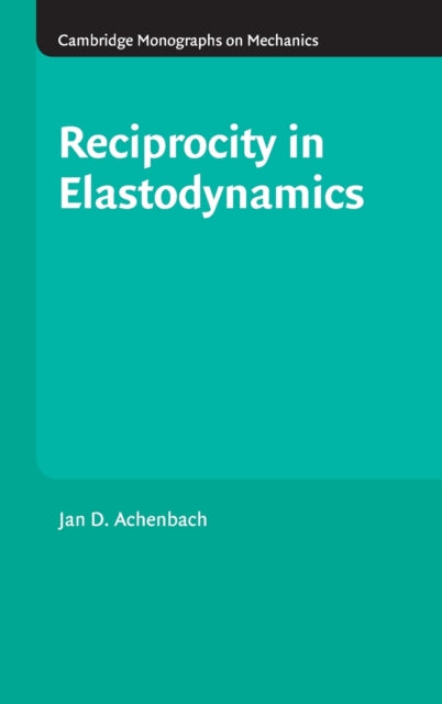 Book cover of: Reciprocity in Elastodynamics. By: J. D. Achenbach