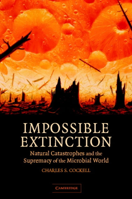 Book cover of: Impossible Extinction. By: Charles S. Cockell