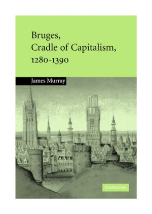 Bruges, Cradle of Capitalism, 1280–1390