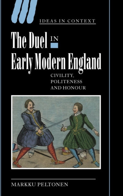 Book cover of: Duel in Early Modern England. By: Markku Peltonen