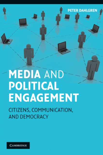 Book cover of: Media and Political Engagement. By: Dahlgren, Peter