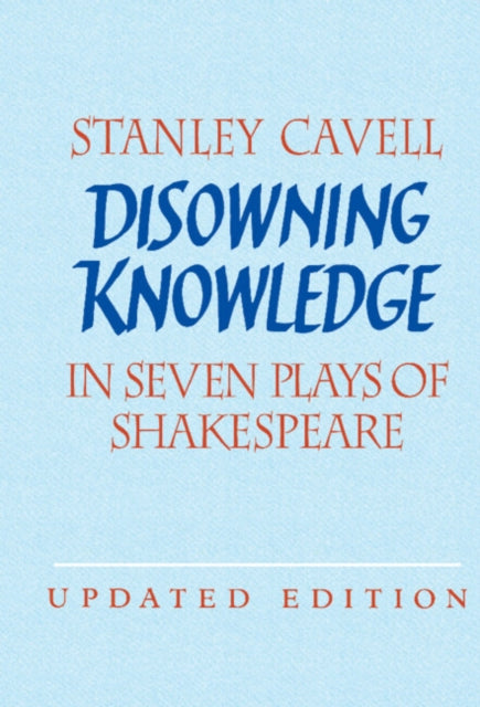 Book cover of: Disowning Knowledge. By: Stanley Cavell