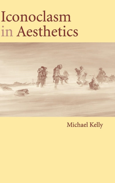 Book cover of: Iconoclasm in Aesthetics. By: Michael Kelly