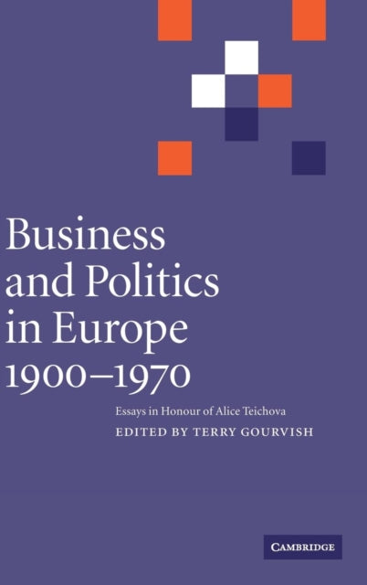 Book cover of: Business and Politics in Europe, 1900–1970. By: Terry Gourvish