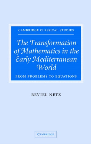 The Transformation of Mathematics in the Early Mediterranean World