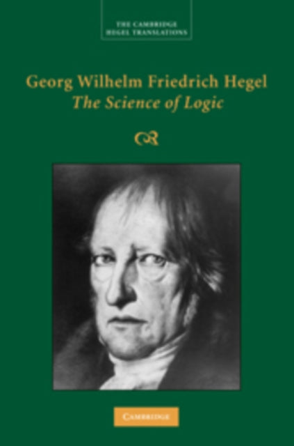 Book cover of: Georg Wilhelm Friedrich Hegel: The Science of Logic. By: Georg Wilhelm Friedrich Hegel