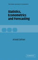 Book cover of: Statistics, Econometrics and Forecasting. By: Arnold Zellner