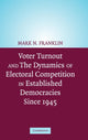 Book cover of: Voter Turnout and the Dynamics of Electoral Competition in Established Democracies since 1945. By: Mark N. Franklin