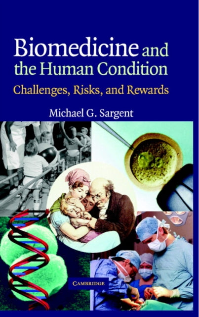Book cover of: Biomedicine and the Human Condition. By: Michael G. Sargent
