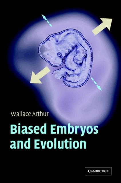 Book cover of: Biased Embryos and Evolution. By: Wallace Arthur