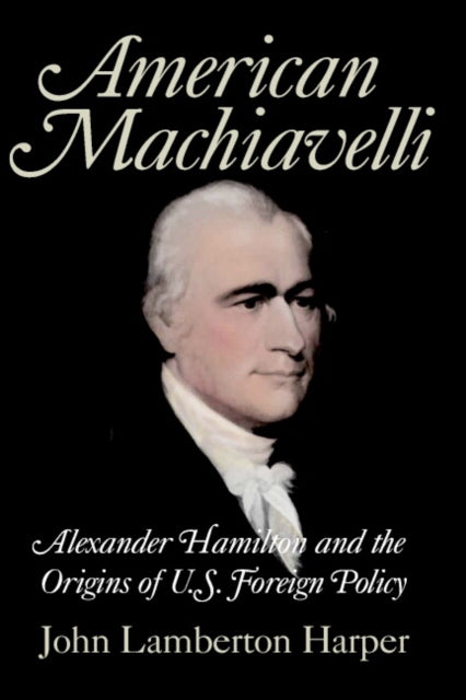 Book cover of: American Machiavelli