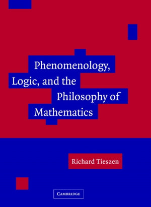 Phenomenology, Logic, and the Philosophy of Mathematics
