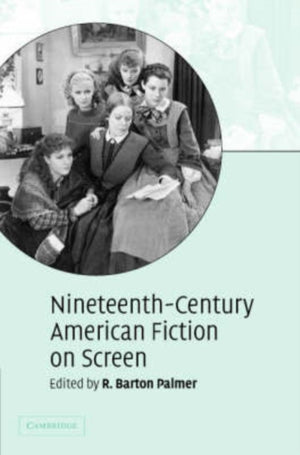 Nineteenth-Century American Fiction on Screen