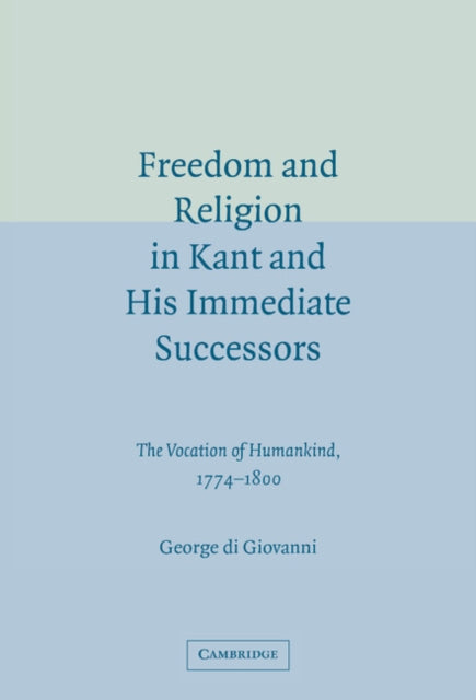 Book cover of: Freedom and Religion in Kant and his Immediate Successors