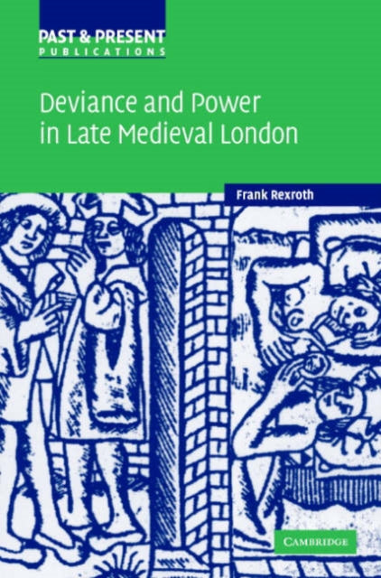 Book cover of: Deviance and Power in Late Medieval London. By: Frank Rexroth