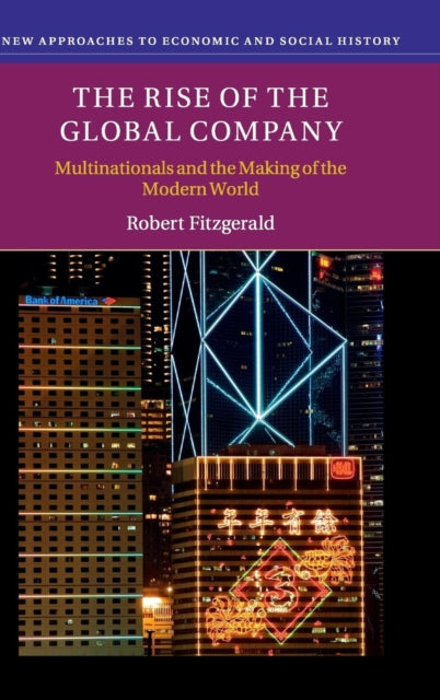 Book cover of: Rise of the Global Company. By: Robert Fitzgerald