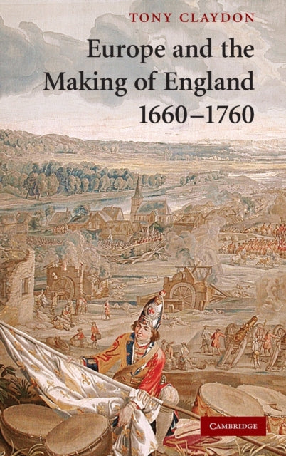 Book cover of: Europe and the Making of England, 1660–1760. By: Tony Claydon