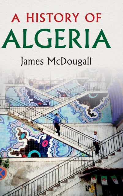 Book cover of: History of Algeria. By: James McDougall