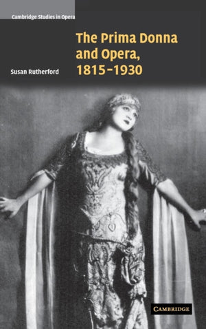 The Prima Donna and Opera, 1815–1930