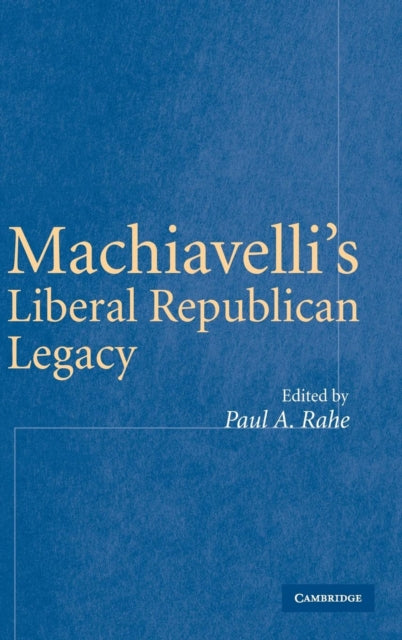 Book cover of: Machiavelli's Liberal Republican Legacy