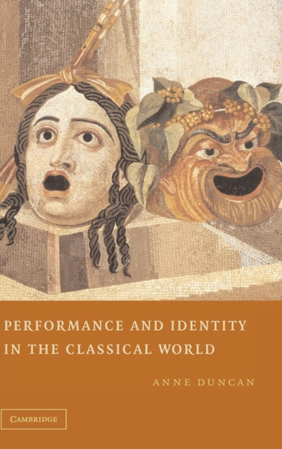 Book cover of: Performance and Identity in the Classical World. By: Anne Duncan