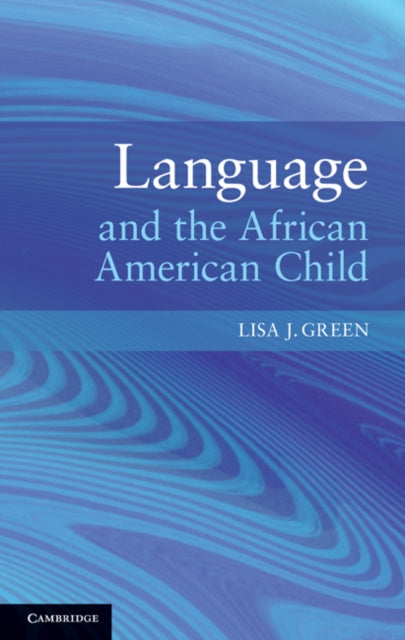 Book cover of: Language and the African American Child. By: Lisa J. Green