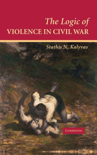 Book cover of: Logic of Violence in Civil War