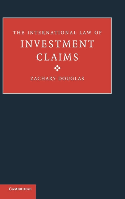 Book cover of: International Law of Investment Claims. By: Zachary Douglas