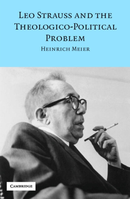 Book cover of: Leo Strauss and the Theologico-Political Problem. By: Heinrich Meier
