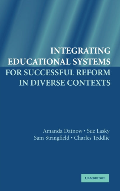 Book cover of: Integrating Educational Systems for Successful Reform in Diverse Contexts. By: Amanda Datnow