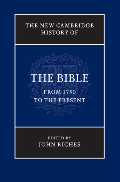 Book cover of: New Cambridge History of the Bible: Volume 4, From 1750 to the Present. By: John Riches