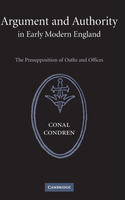 Book cover of: Argument and Authority in Early Modern England. By: Conal Condren