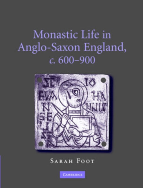 Book cover of: Monastic Life in Anglo-Saxon England, c.600–900. By: Sarah Foot
