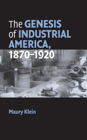 Genesis of Industrial America, 1870–1920