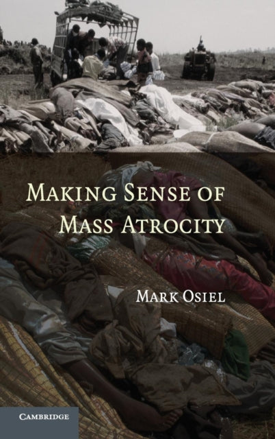 Book cover of: Making Sense of Mass Atrocity. By: Mark Osiel