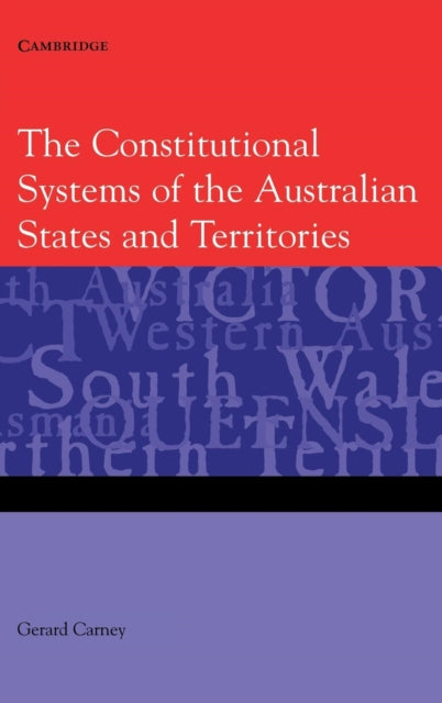 Book cover of: Constitutional Systems of the Australian States and Territories. By: Gerard Carney