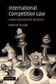 Book cover of: International Competition Law. By: Martyn D. Taylor