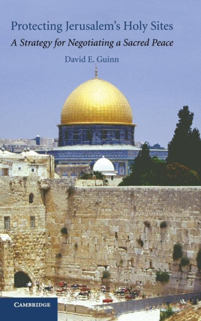 Book cover of: Protecting Jerusalem's Holy Sites. By: David E. Guinn
